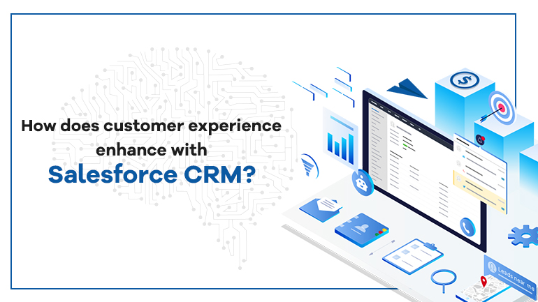 Customer Experience Enhance with Salesforce CRM