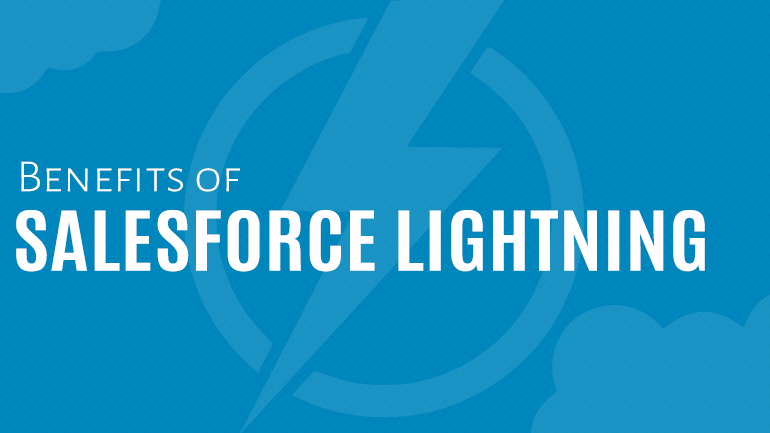 Benefits of Salesforce Lightning