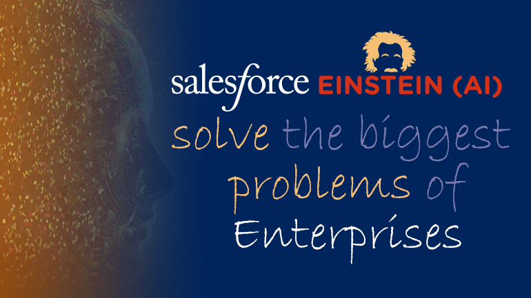 Salesforce Einstein (AI) Solves The Biggest Problems Of Enterprises