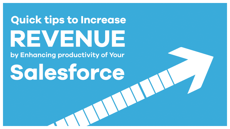 Increase Revenue by Enhancing productivity of Your Salesforce